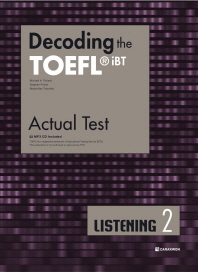 Decoding the TOEFL iBT Actual Test Listening. 2